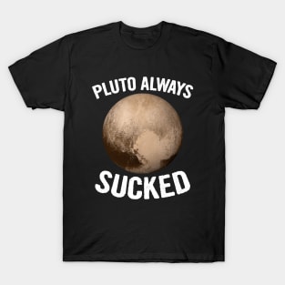 Pluto Always Sucked T-Shirt